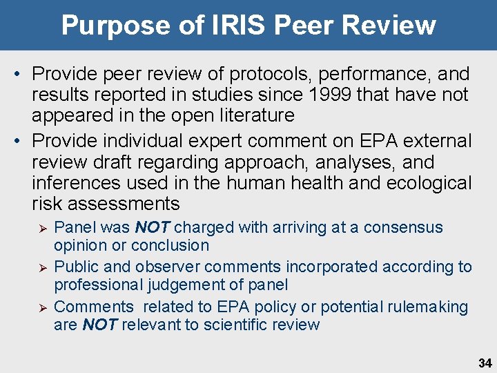 Purpose of IRIS Peer Review • Provide peer review of protocols, performance, and results