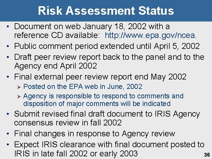 Risk Assessment Status • Document on web January 18, 2002 with a reference CD