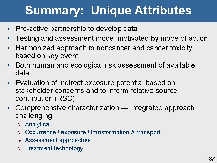 Summary: Unique Attributes • Pro-active partnership to develop data • Testing and assessment model