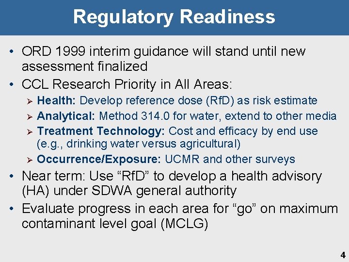 Regulatory Readiness • ORD 1999 interim guidance will stand until new assessment finalized •