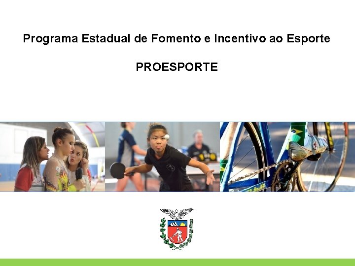 Programa Estadual de Fomento e Incentivo ao Esporte PROESPORTE 