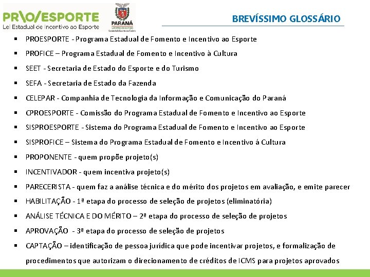 BREVÍSSIMO GLOSSÁRIO § PROESPORTE - Programa Estadual de Fomento e Incentivo ao Esporte §