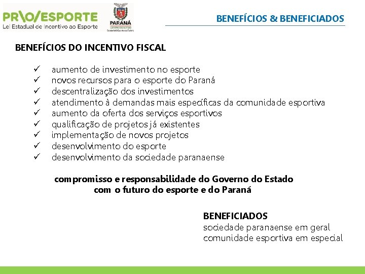 BENEFÍCIOS & BENEFICIADOS BENEFÍCIOS DO INCENTIVO FISCAL ü ü ü ü ü aumento de