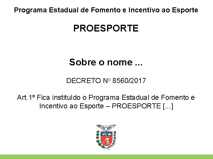 Programa Estadual de Fomento e Incentivo ao Esporte PROESPORTE Sobre o nome. . .