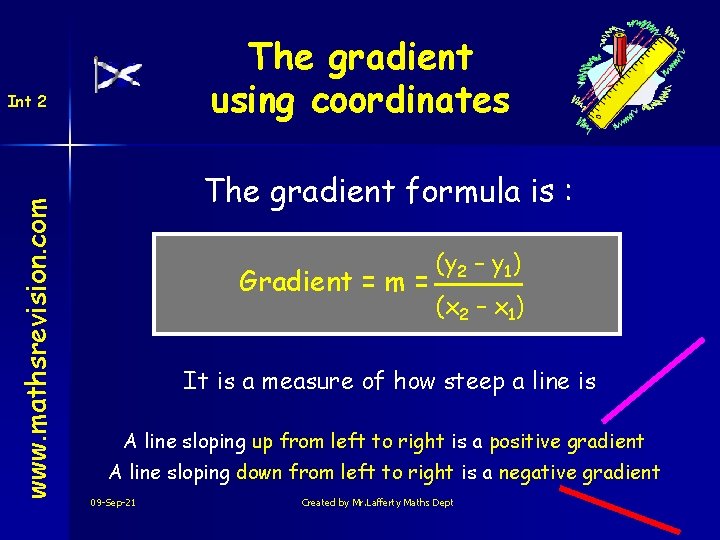 The gradient using coordinates www. mathsrevision. com Int 2 The gradient formula is :