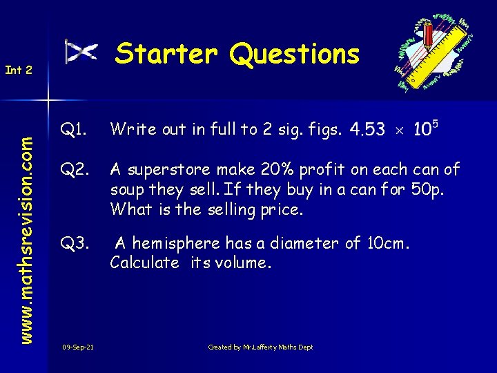 Starter Questions www. mathsrevision. com Int 2 Q 1. Write out in full to