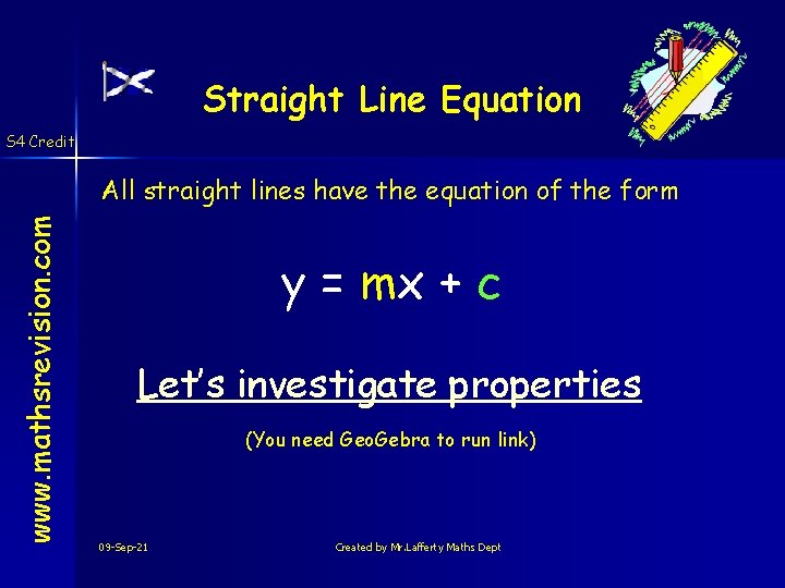 Straight Line Equation S 4 Credit www. mathsrevision. com All straight lines have the
