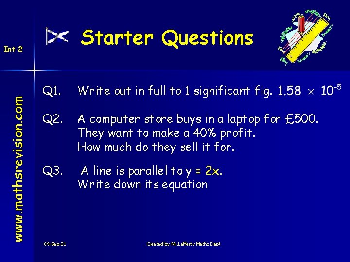 Starter Questions www. mathsrevision. com Int 2 Q 1. Write out in full to