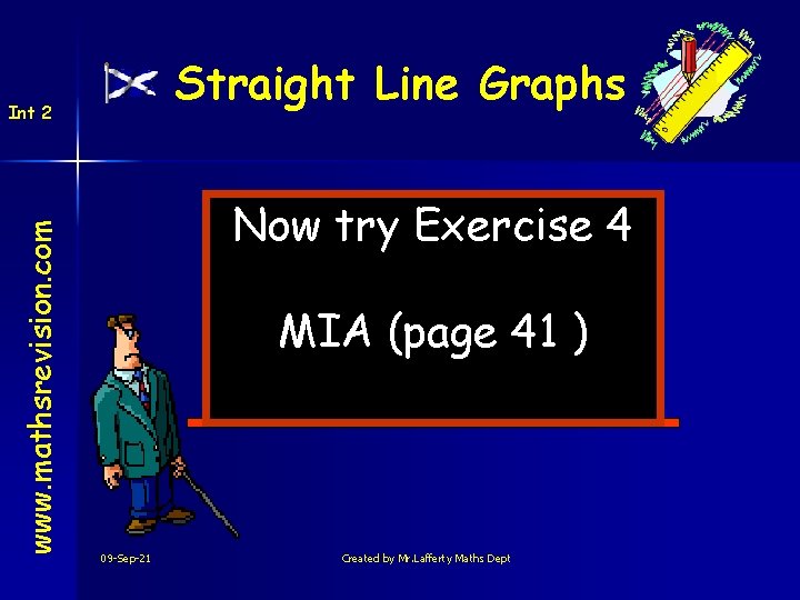 Straight Line Graphs www. mathsrevision. com Int 2 Now try Exercise 4 MIA (page