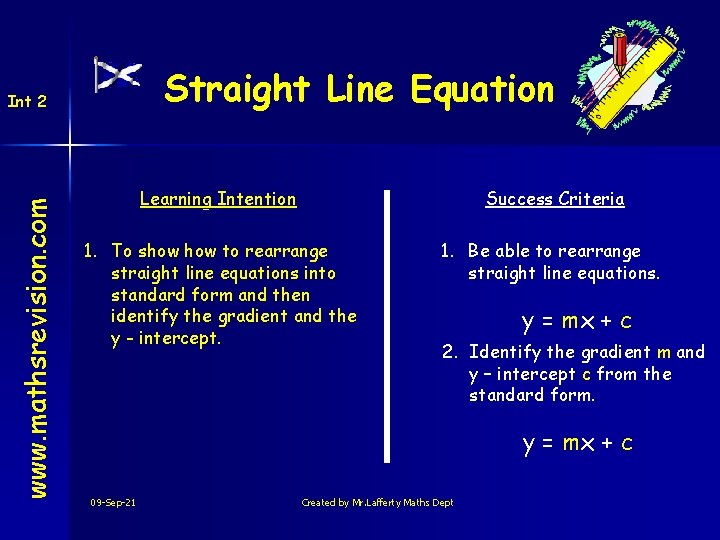 Straight Line Equation www. mathsrevision. com Int 2 Learning Intention Success Criteria 1. To