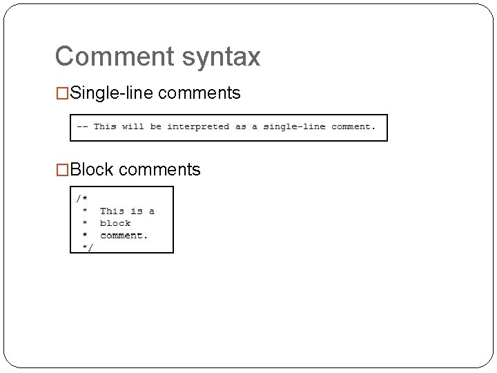 Comment syntax �Single-line comments �Block comments 