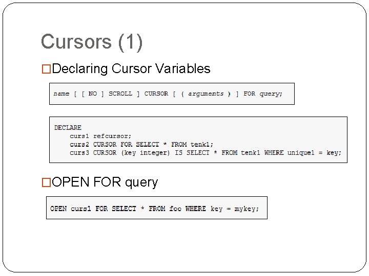 Cursors (1) �Declaring Cursor Variables �OPEN FOR query 