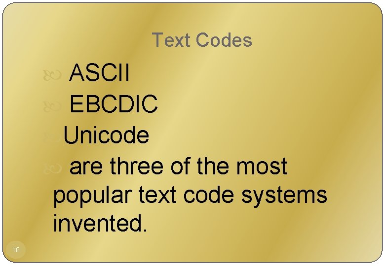 Text Codes ASCII EBCDIC Unicode are three of the most popular text code systems
