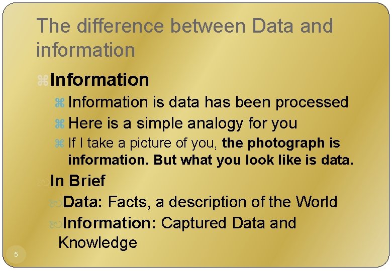 The difference between Data and information z. Information z Information is data has been