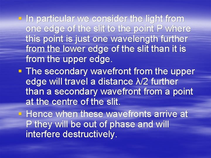 § In particular we consider the light from one edge of the slit to