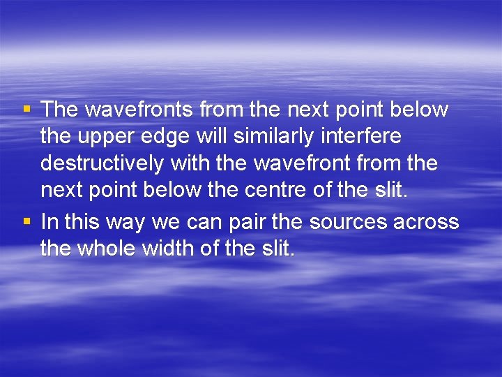 § The wavefronts from the next point below the upper edge will similarly interfere