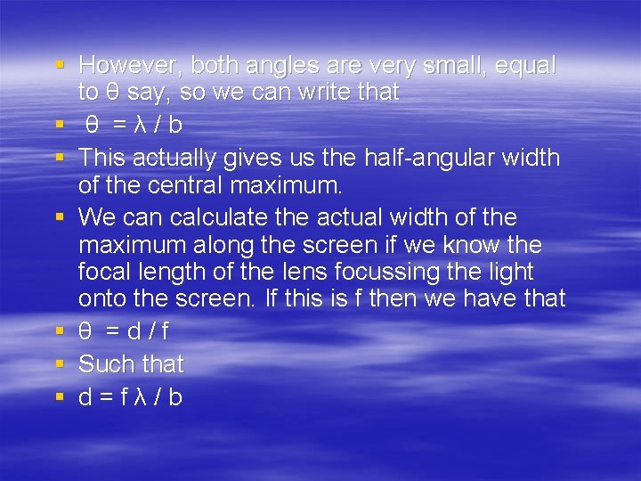 § However, both angles are very small, equal to θ say, so we can