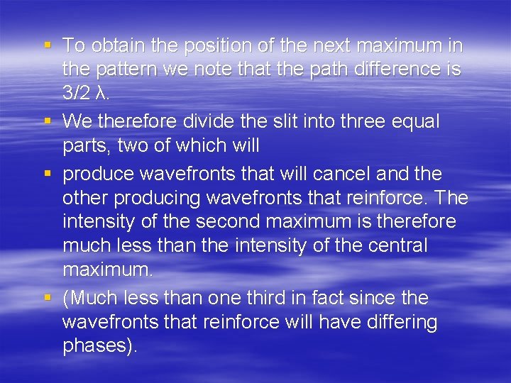 § To obtain the position of the next maximum in the pattern we note