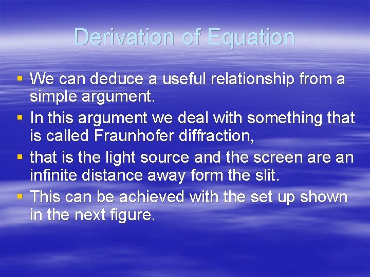 Derivation of Equation § We can deduce a useful relationship from a simple argument.