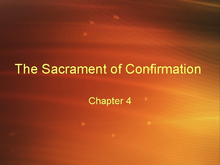 The Sacrament of Confirmation Chapter 4 