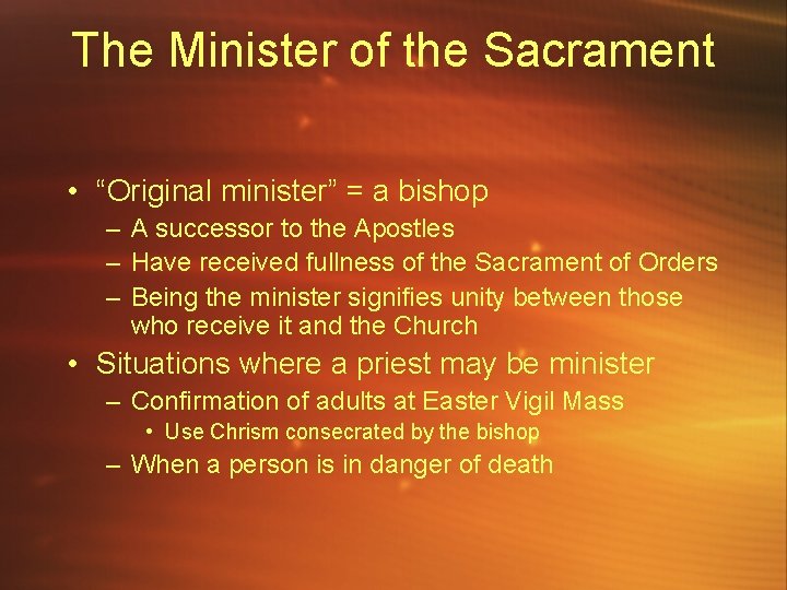The Minister of the Sacrament • “Original minister” = a bishop – A successor
