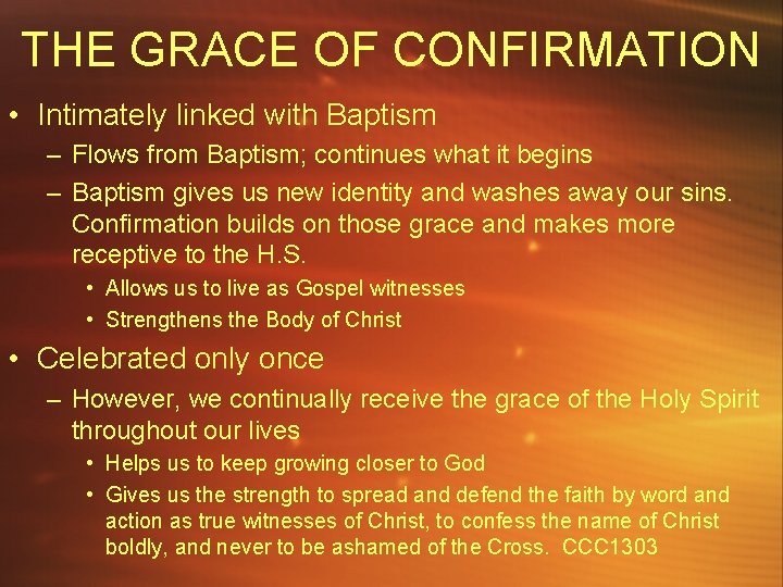THE GRACE OF CONFIRMATION • Intimately linked with Baptism – Flows from Baptism; continues