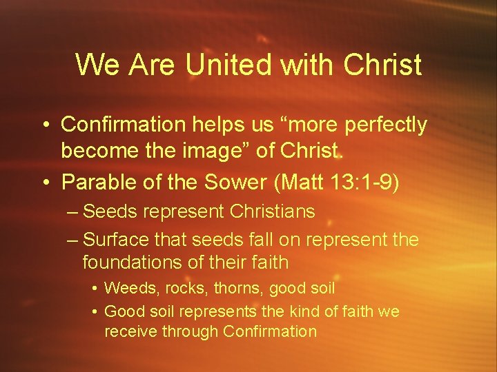 We Are United with Christ • Confirmation helps us “more perfectly become the image”