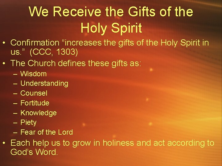We Receive the Gifts of the Holy Spirit • Confirmation “increases the gifts of