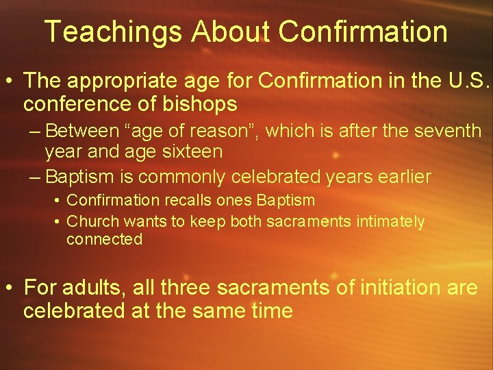 Teachings About Confirmation • The appropriate age for Confirmation in the U. S. conference
