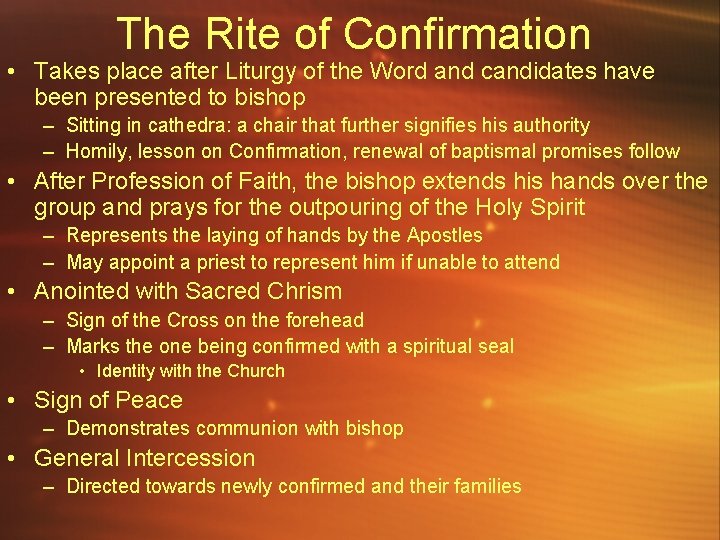 The Rite of Confirmation • Takes place after Liturgy of the Word and candidates
