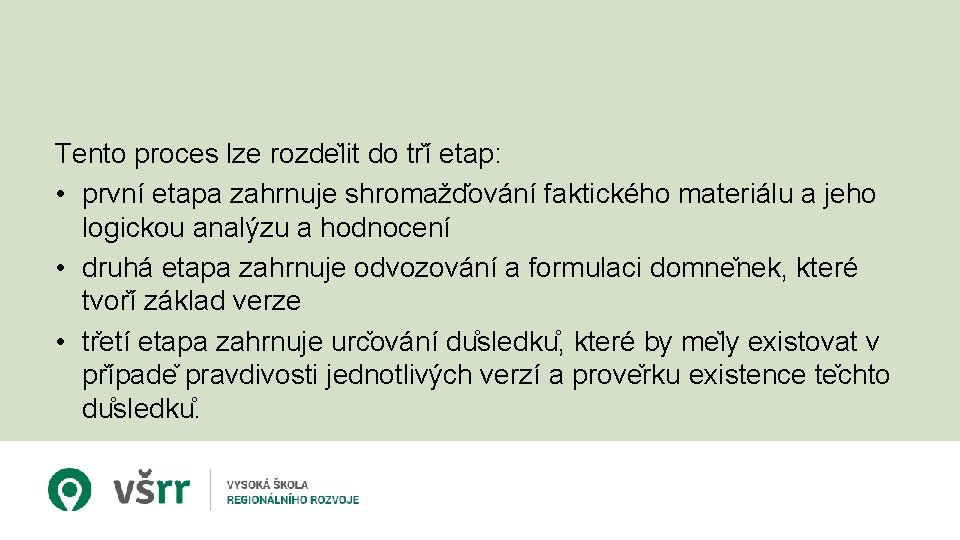 Tento proces lze rozde lit do tr í etap: • první etapa zahrnuje shromažd