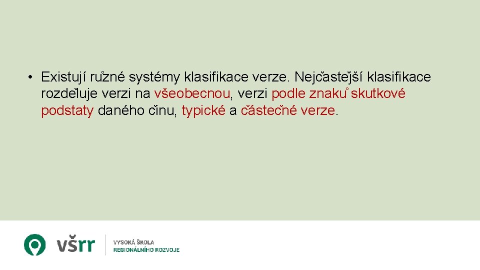  • Existují ru zné systémy klasifikace verze. Nejc aste jší klasifikace rozde luje