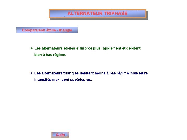 ALTERNATEUR TRIPHASE Comparaison étoile - triangle Ø Les alternateurs étoiles s’amorce plus rapidement et