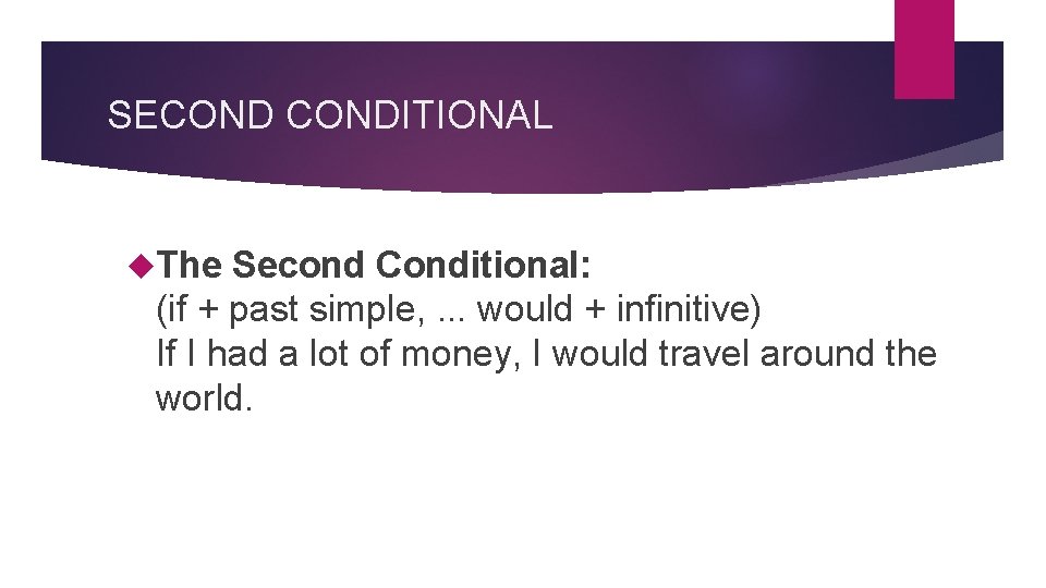 SECONDITIONAL The Second Conditional: (if + past simple, . . . would + infinitive)
