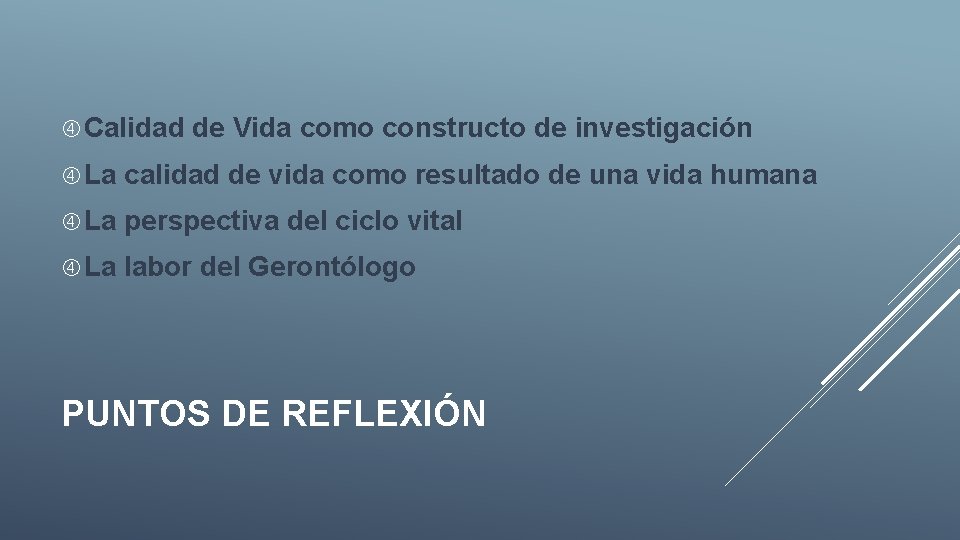  Calidad de Vida como constructo de investigación La calidad de vida como resultado