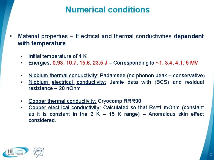 Numerical conditions • Material properties – Electrical and thermal conductivities dependent with temperature •