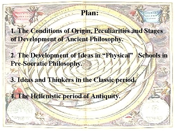 Plan: 1. The Conditions of Origin, Peculiarities and Stages of Development of Ancient Philosophy.