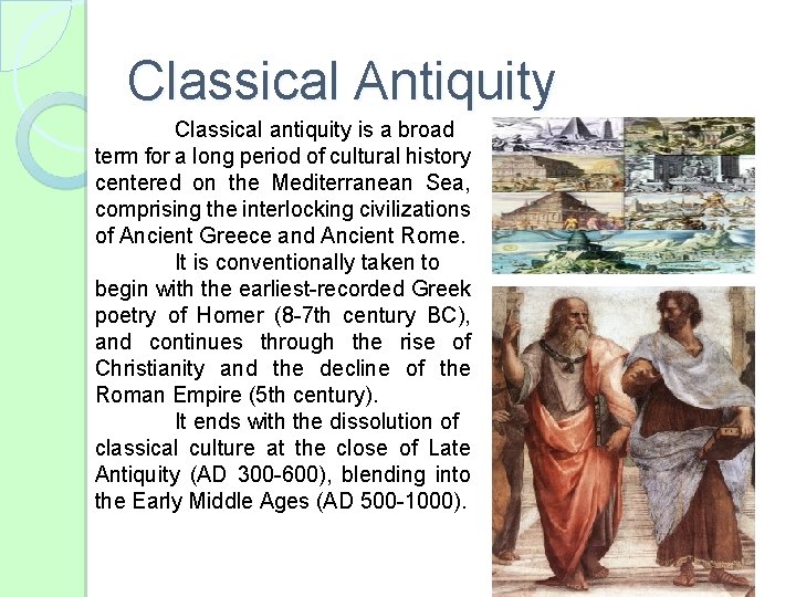 Classical Antiquity Classical antiquity is a broad term for a long period of cultural