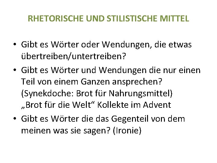 RHETORISCHE UND STILISTISCHE MITTEL • Gibt es Wörter oder Wendungen, die etwas übertreiben/untertreiben? •