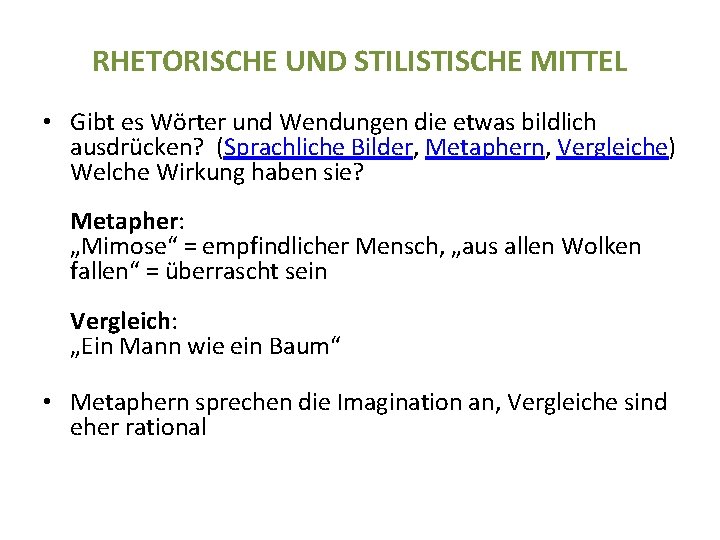 RHETORISCHE UND STILISTISCHE MITTEL • Gibt es Wörter und Wendungen die etwas bildlich ausdrücken?