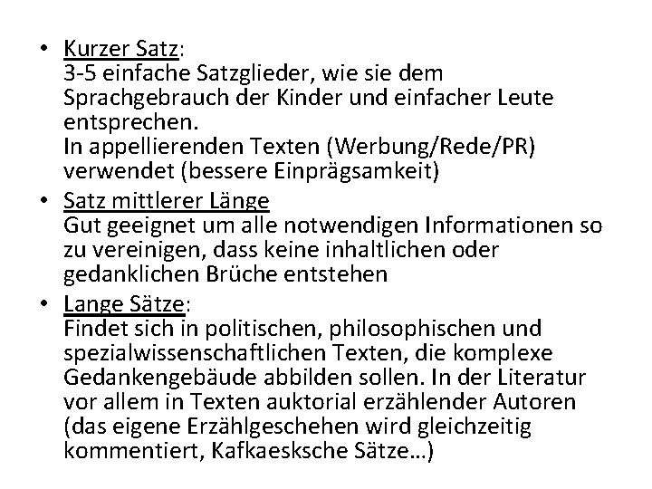  • Kurzer Satz: 3 -5 einfache Satzglieder, wie sie dem Sprachgebrauch der Kinder