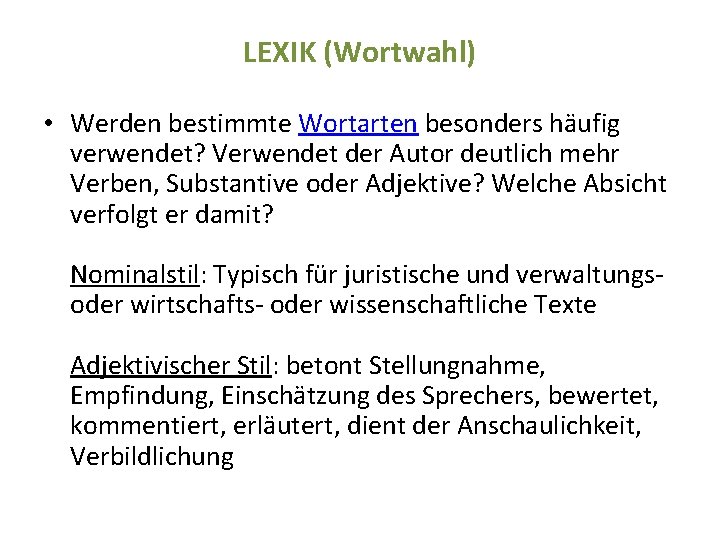 LEXIK (Wortwahl) • Werden bestimmte Wortarten besonders häufig verwendet? Verwendet der Autor deutlich mehr