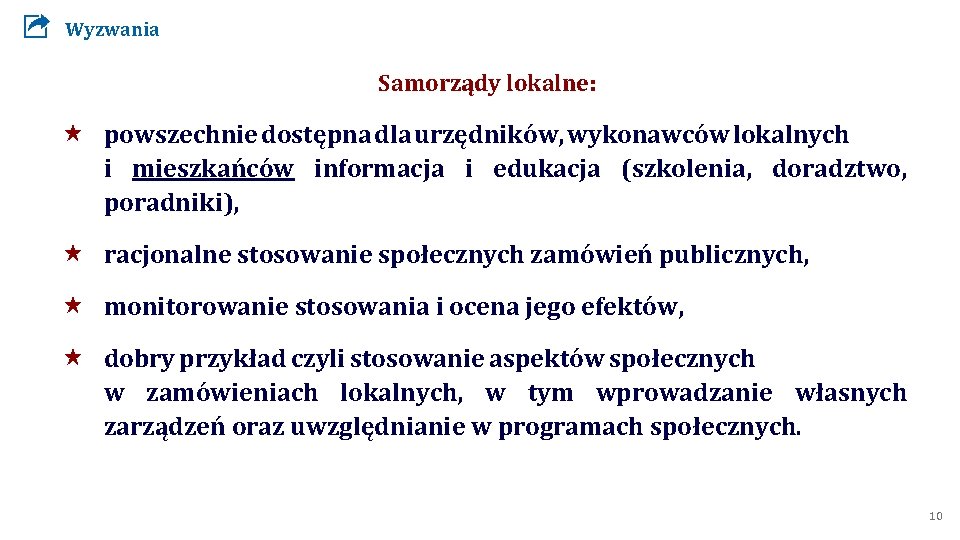 Wyzwania Samorządy lokalne: « powszechnie dostępna dla urzędników, wykonawców lokalnych i mieszkańców informacja i