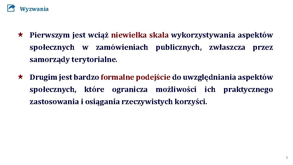 Wyzwania « Pierwszym jest wciąż niewielka skala wykorzystywania aspektów społecznych w zamówieniach publicznych, zwłaszcza