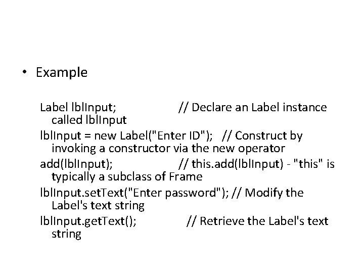  • Example Label lbl. Input; // Declare an Label instance called lbl. Input