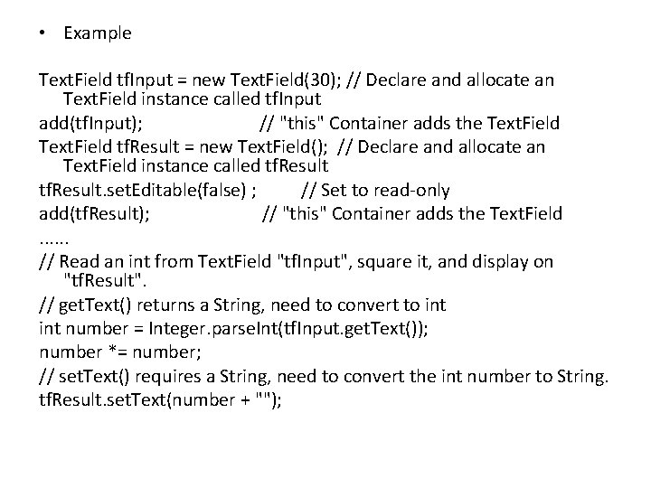  • Example Text. Field tf. Input = new Text. Field(30); // Declare and