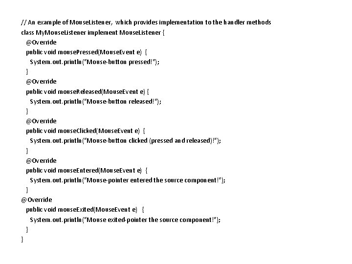 // An example of Mouse. Listener, which provides implementation to the handler methods class