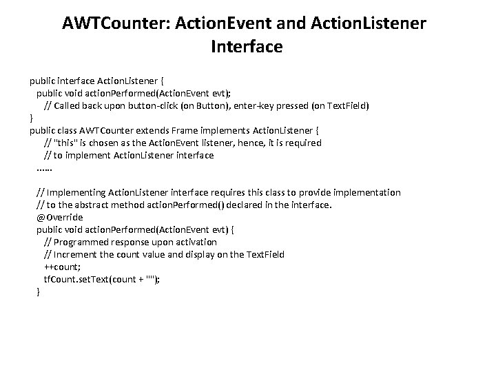 AWTCounter: Action. Event and Action. Listener Interface public interface Action. Listener { public void