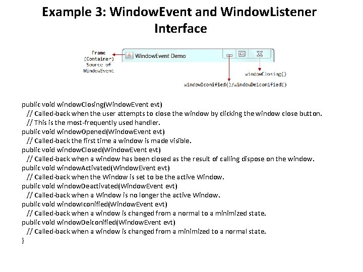 Example 3: Window. Event and Window. Listener Interface public void window. Closing(Window. Event evt)
