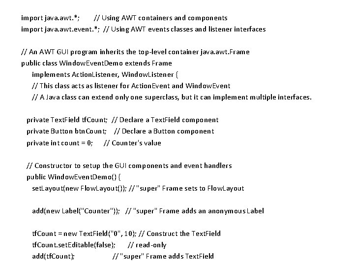 import java. awt. *; // Using AWT containers and components import java. awt. event.